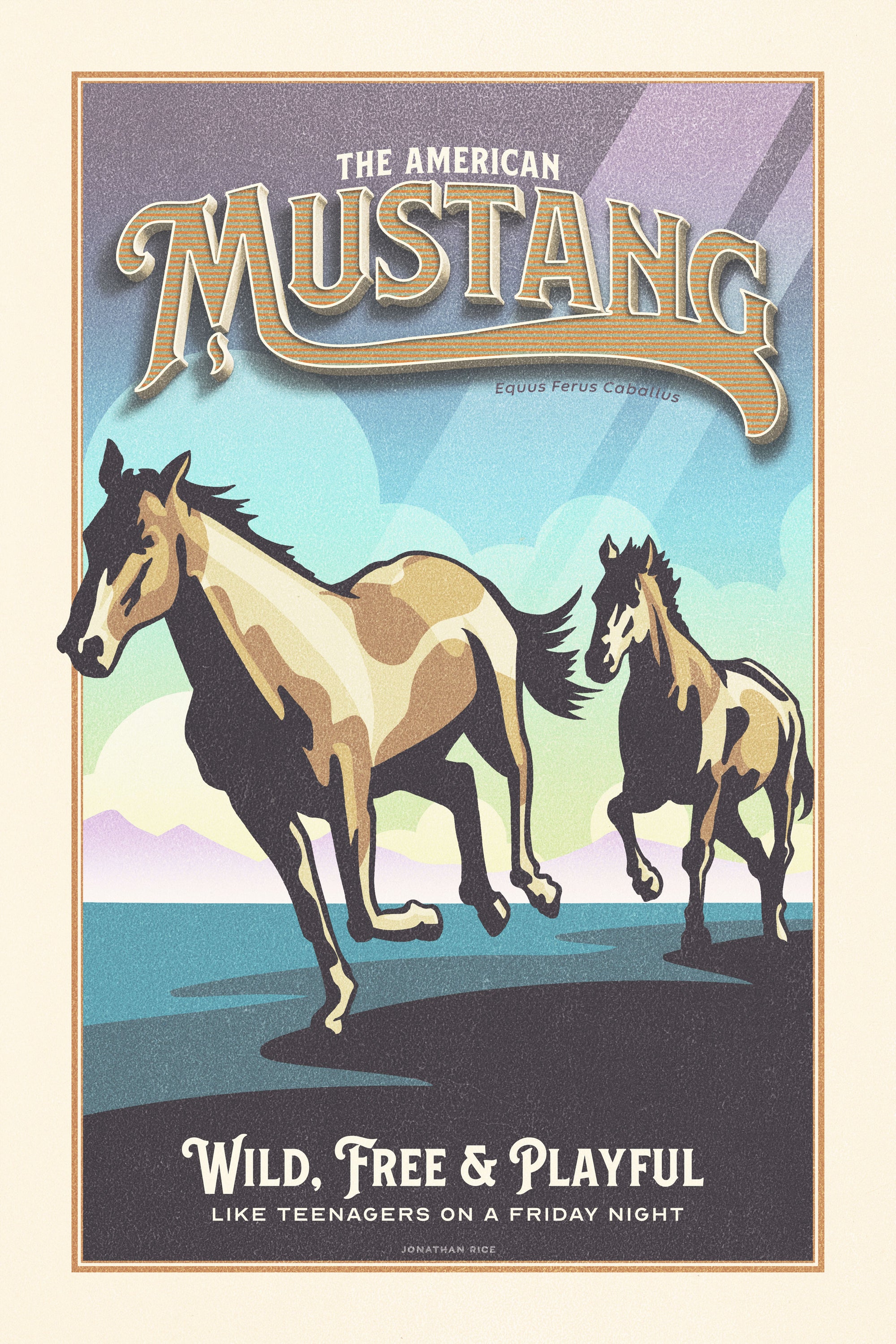 Retro style giclée art print of American Mustangs featuring a mare and foal running in the wild. It has bright colors, textures, and ornate typography, with a headline that says “The American Mustang”.  At the bottom the type says “Wild, Free and Playful. Like teenagers on a Friday night.”