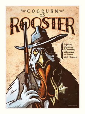 This old west style art print is a twist on that famous Marshal with the name Rooster. There is a rooster with an eye patch holding a gun looking straight at you. It has dusty colors, textures, and ornate typography, with a headline that says “Cogburn the Rooster”.  A little lower there is type that says “Fighting, Shooting & Crowing Whenever He Damn Well Pleases.”
