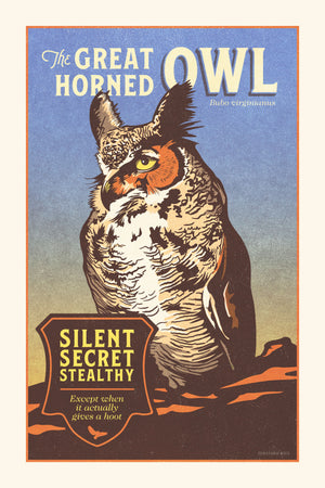 Retro style giclée art print of a Great Horned Owl on a branch. It has dusty colors, textures, and ornate typography, with a headline that says “The Great Horned Owl, Bubo virginianus”.  At the bottom the type says “ Silent, secret, stealthy. Except when it actually gives a hoot.”