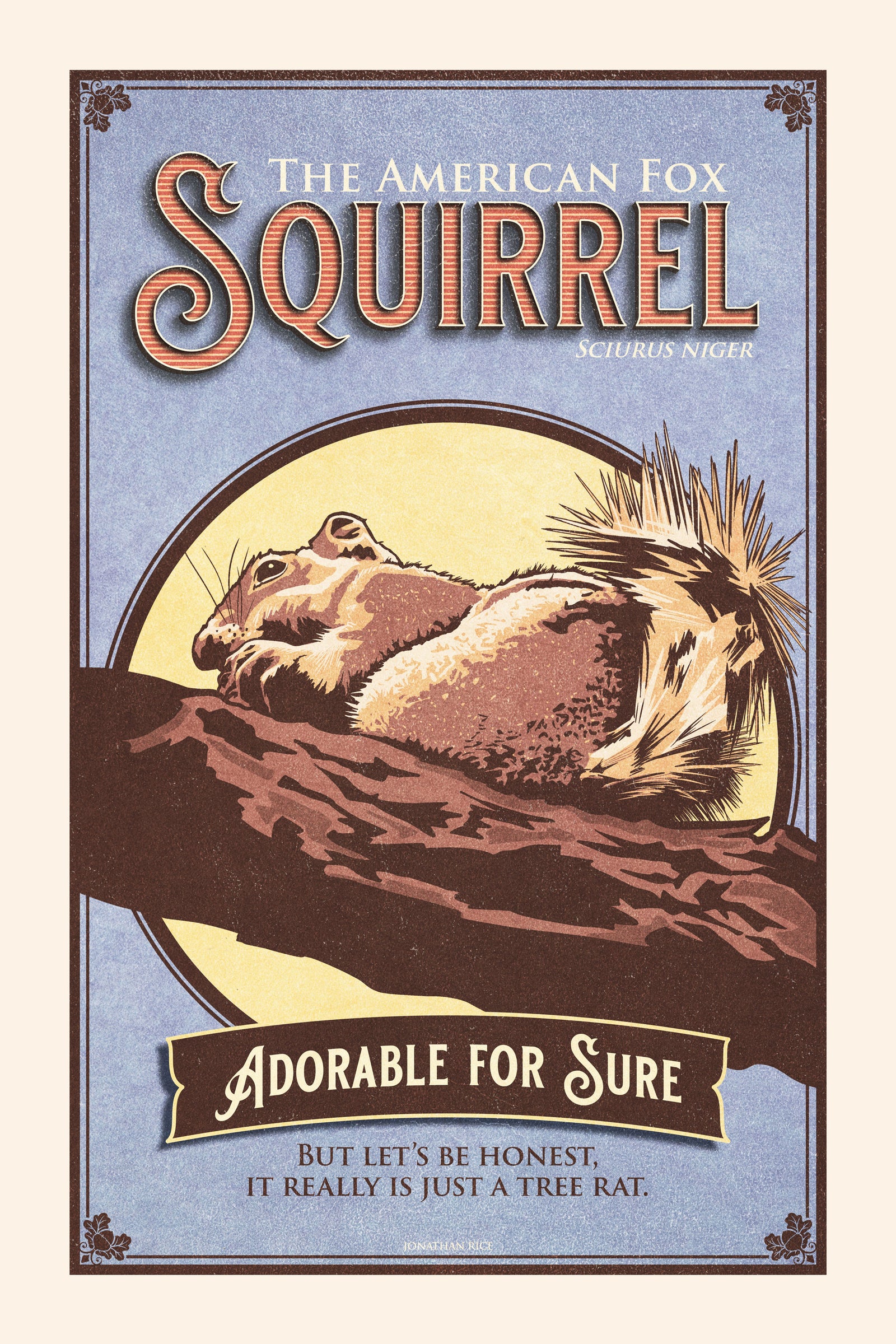 Retro style giclée art print of a Fox Squirrel on a branch eating an accorn. It has dusty colors, textures, and ornate typography, with a headline that says “American Fox Squirrel, Sciurus Niger”.  At the bottom the type says “ Adorable for sure. But let’s be honest, it really is just a tree rat.”