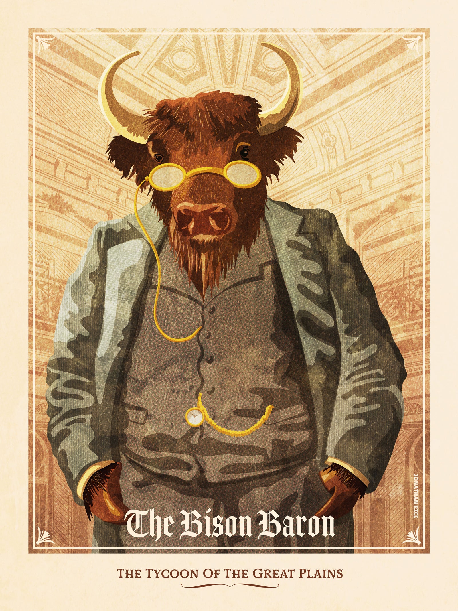 Like the portraits of the tycoons and captains of industry of the Gilded age, this print portrays the American Bison as a Baron of the Great Plains. The dusty colors, textures, and ornate typography, with a headline that says “The Bison Boron.  At the bottom the type says “Making chicks everywhere swoon with excitement.”