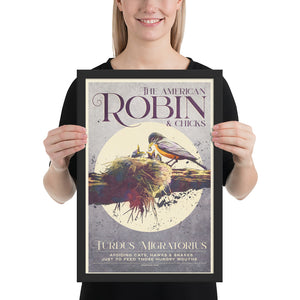 Retro styled humorous American Robin and Chicks art print inspired by 1950s bird posters.. It features a Robin feeding its’ chicks in a nest with the words “The American Robin & Chicks” above and the words “Turdus Migratorius. Avoiding  cats, hawks and snakes just to feed those hungry mouths” below the main image. Rich, muted colors and gritty texture with elegant typography. Framed Size 12" x 18"