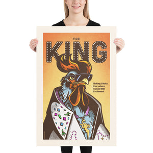 1970s style giclée art print of a Rooster dressed as the King of music, resplendent sylized comb that looks like hair. It has bright colors, textures, and powerful typography, with a headline that says “The King”.  At the bottom the type says “Making chicks everywhere swoon with excitement.”