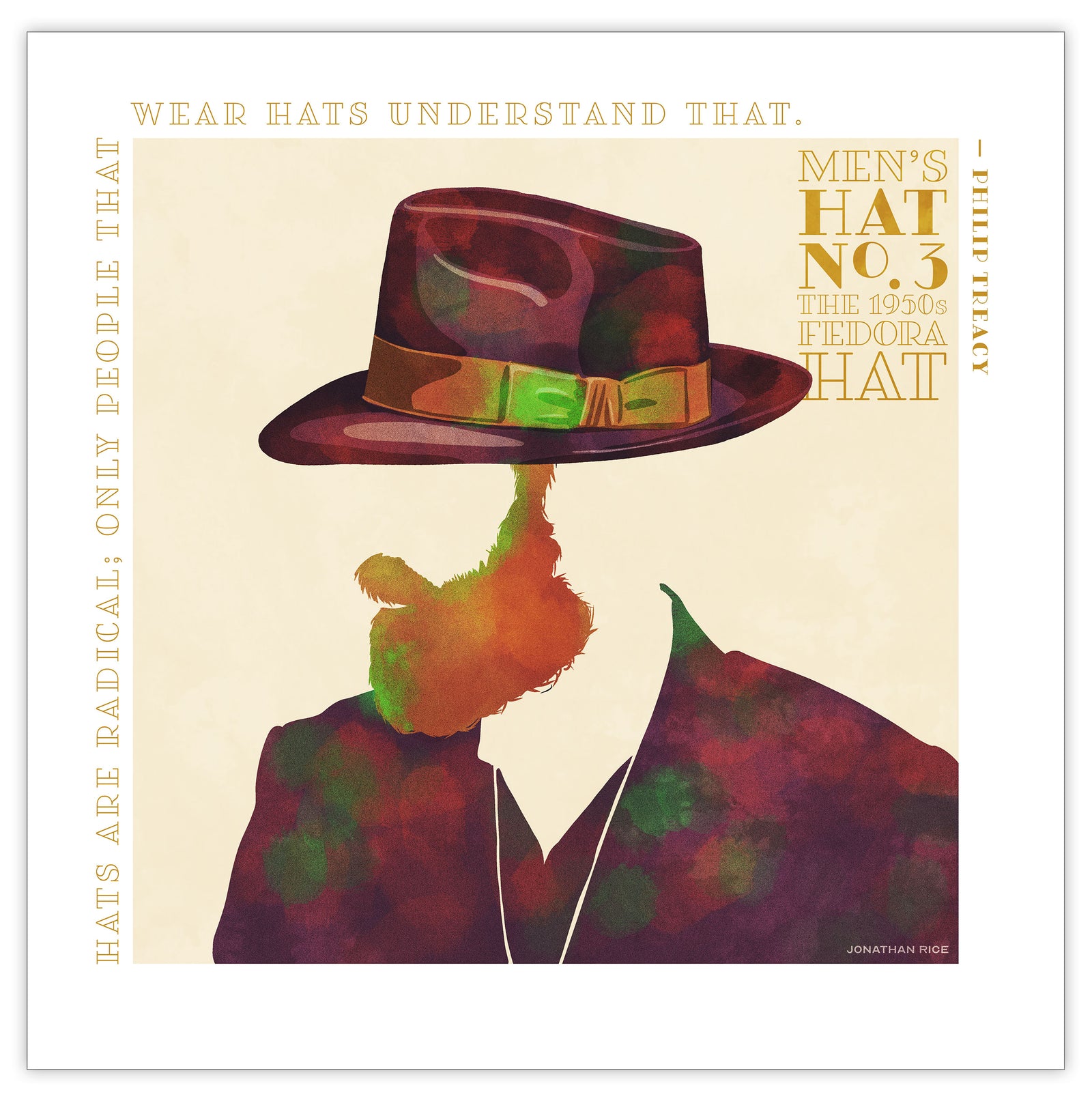 Colorful portrait of a man’s hat with a quote from the famous Irish haymaker Philip Treacy — “Hats are radical; only people that wear hats understand that.” Bold graphic shapes in bright colors combined with sophisticated typography and intriguing negative space creates a compelling art piece