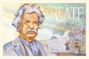 Portrait of Mark Twain with the whitewash fence scene from Tom Sawyer and the word “CREATE”. The poster shows Twain in his trademark, the boys painting the fence and sun rays in the background.