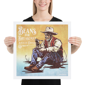 Bold graphic giclée art print of a Cowboy eating breakfast with the words “Beans for Breakfast”. Print is an ink portrait, with color, of a cowboy seated on the grounded with a plate of beans in hand.  Size 18" x 18"