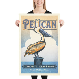 Vintage style humorous Brown Pelican art print standing on a pier with clouds in background.  The poster has ornate typography inspired by old travel, national parks and wildlife posters. 24" x 36"